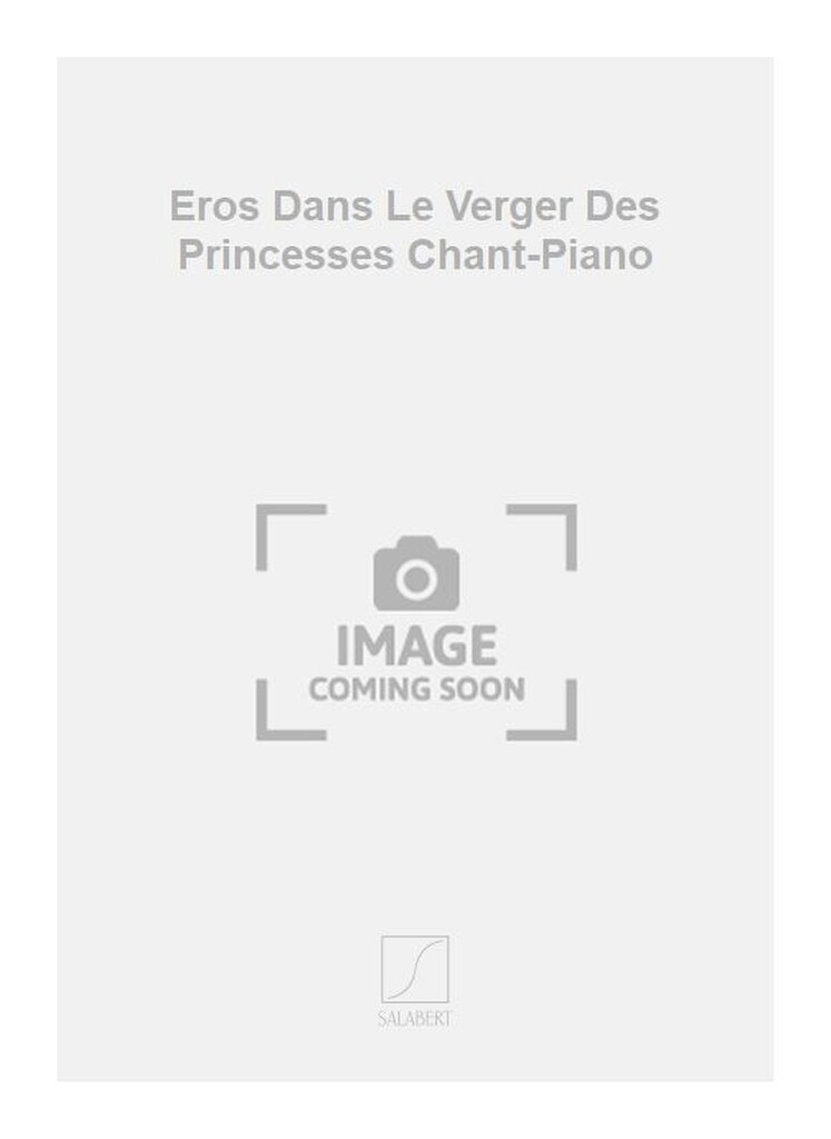 Eros Dans Le Verger Des Princesses Chant-Piano